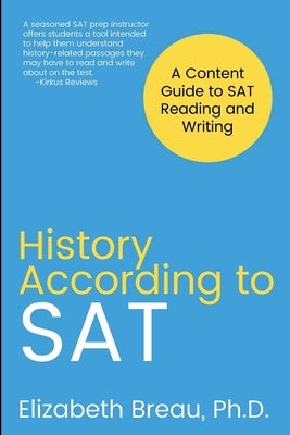 History According to SAT: A Content Guide to SAT Reading and Writing by Breau, Elizabeth