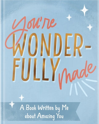 You're Wonderfully Made: A Book Written by Me about Amazing You by Dayspring