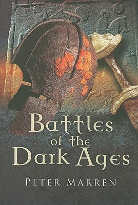 Battles of the Dark Ages: British Battlefields AD 410 to 1065 by Marren, Peter