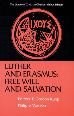 Luther and Erasmus: Free Will and Salvation by Rupp, E. Gordon