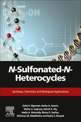 N-Sulfonated-N-Heterocycles: Synthesis, Chemistry, and Biological Applications by Elgemeie, Galal H.