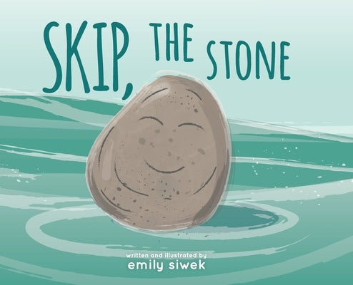 Skip, the Stone by Siwek, Emily A.