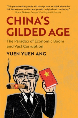 China's Gilded Age: The Paradox of Economic Boom and Vast Corruption by Ang, Yuen Yuen