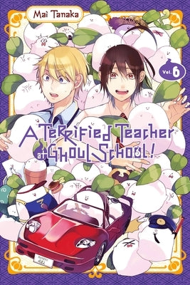 A Terrified Teacher at Ghoul School!, Vol. 6 by Tanaka, Mai