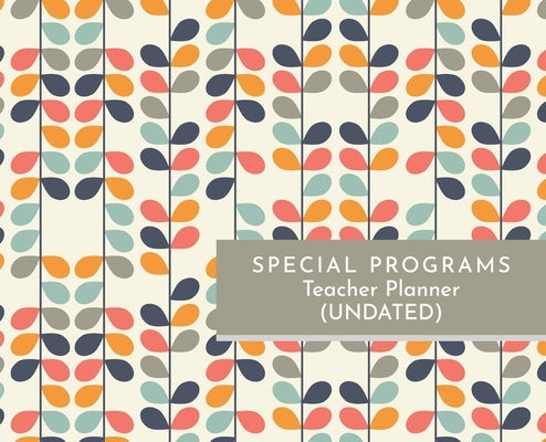 Special Programs Teacher Planner by Robinson, Karen Machelle M.