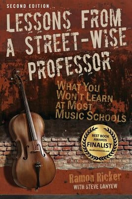 Lessons from a Street-Wise Professor: What You Won't Learn at Most Music Schools by Ricker, Ramon