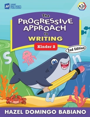 The Progressive Approach to Writing: Kinder 2 by Babiano, Hazel Domingo