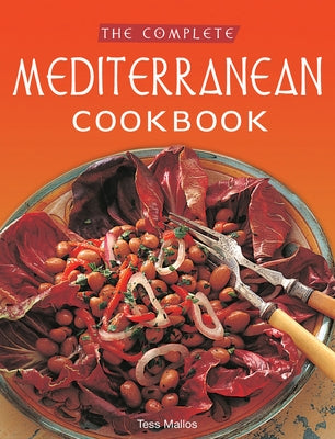 The Complete Mediterranean Cookbook: [Over 270 Recipes] by Mallos, Tess