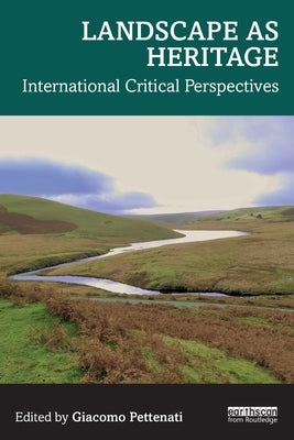 Landscape as Heritage: International Critical Perspectives by Pettenati, Giacomo