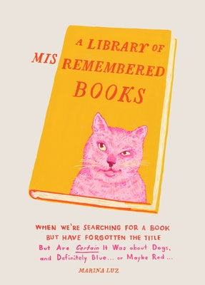 Library of Misremembered Books by Luz, Marina