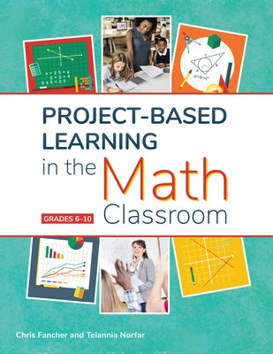 Project-Based Learning in the Math Classroom: Grades 6-10 by Fancher, Chris