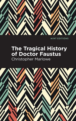 The Tragical History of Doctor Faustus by Marlowe, Christopher