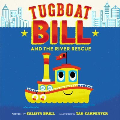 Tugboat Bill and the River Rescue by Brill, Calista