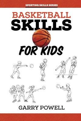 Basketball Skills for Kids by Powell, Gary