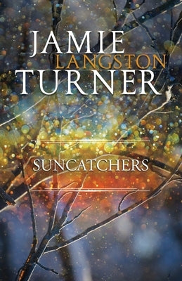 Suncatchers by Turner, Jamie Langston