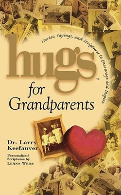 Hugs for Grandparents: Stories, Sayings, and Scriptures to Encourage and by Keefauver, Larry