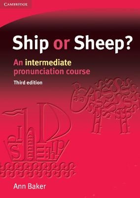 Ship or Sheep? Student's Book: An Intermediate Pronunciation Course by Baker, Ann