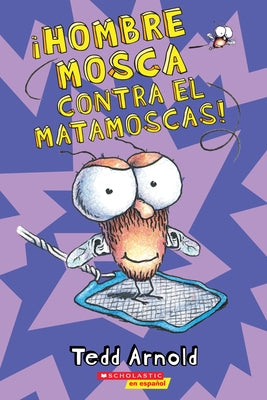 ¡Hombre Mosca Contra El Matamoscas! (Fly Guy vs. the Flyswatter!): Volume 10 by Arnold, Tedd