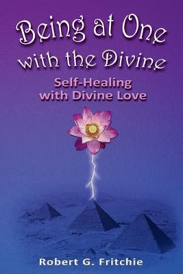 Being at One with the Divine by Fritchie, Robert G.