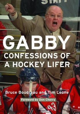 Gabby: Confessions of a Hockey Lifer by Boudreau, Bruce