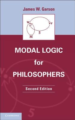 Modal Logic for Philosophers by Garson, James W.
