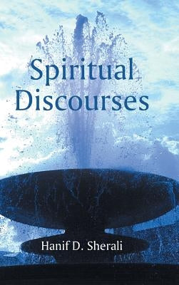 Spiritual Discourses by Sherali, Hanif D.