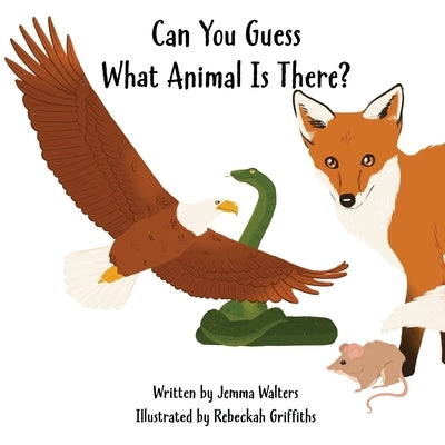 Can You Guess What Animal Is There? by Walters, Jemma