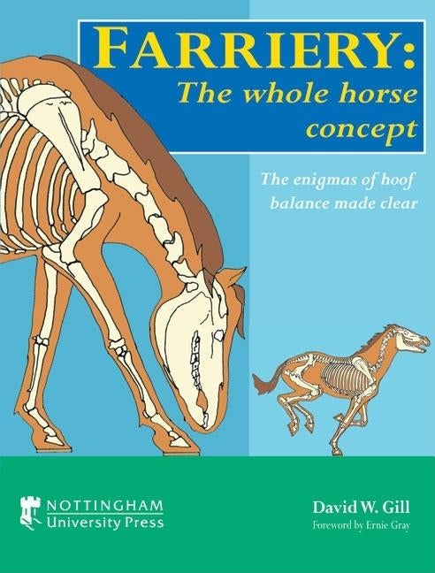 Farriery: The Whole Horse Concept by Gill, David W.