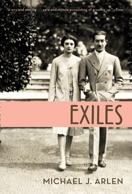 Exiles: A Memoir by Arlen, Michael J.