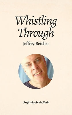 Whistling Through by Betcher, Jeffrey