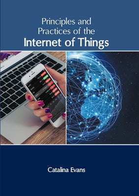 Principles and Practices of the Internet of Things by Evans, Catalina