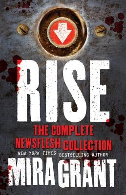 Rise: The Complete Newsflesh Collection by Grant, Mira