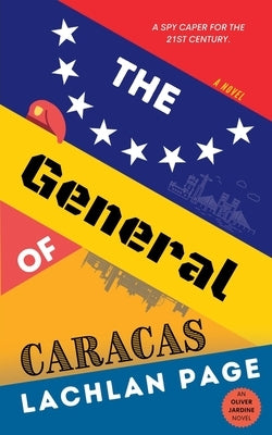 The General of Caracas: A Spy Novel by Page, Lachlan
