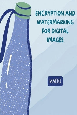 Encryption and Watermarking for Digital Images by Veni, M.