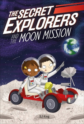 The Secret Explorers and the Moon Mission by King, SJ