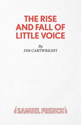 The Rise and Fall of Little Voice - A Play by Cartwright, Jim