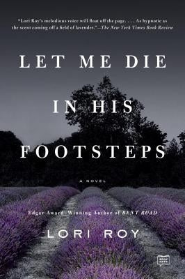 Let Me Die in His Footsteps by Roy, Lori