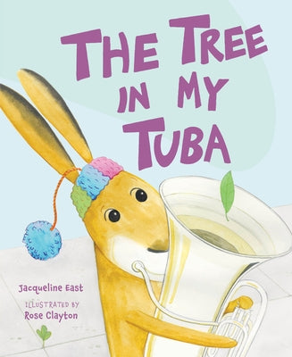 The Tree in My Tuba by East, Jacqueline