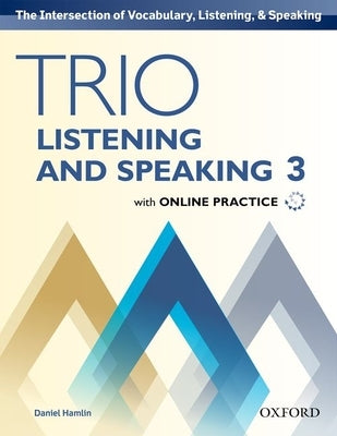 Trio Listening and Speaking Level Three Student Book Pack with Online Practice by 