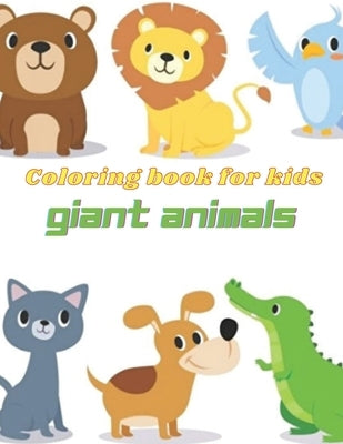 Giant Animals Coloring Book: Animlas Coloring Book: 49 Beautiful Animals Coloring Pages Including: Cat, Horse, Dog, Rabbit, Pig, Lion, Tiger, Fox a by Harvey, Toby