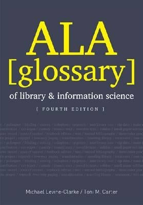 ALA Glossary of Library and Information Science by Levine-Clark, Michael