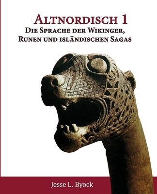 Altnordisch 1: Die Sprache der Wikinger, Runen und isländischen Sagas by Byock, Jesse L.