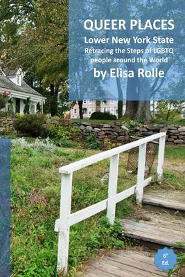 Queer Places: Eastern Time Zone (New York - 10300 to 11999): Retracing the steps of LGBTQ people around the world by Rolle, Elisa