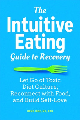 The Intuitive Eating Guide to Recovery: Let Go of Toxic Diet Culture, Reconnect with Food, and Build Self-Love by Inge, Meme