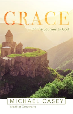 Grace: On the Journey to God by Casey, Michael