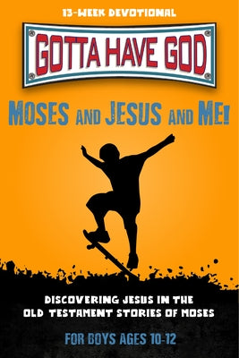 Moses and Jesus and Me!: 13-Week Devotional for Boys Ages 10-12; Discovering Jesus in the Old Testament Stories of Moses by Rose Publishing