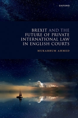 Brexit and the Future of Private International Law in English Courts by Ahmed, Mukarrum