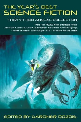 Year's Best Science Fiction: Thirty-Third Annual Collection by Dozois, Gardner
