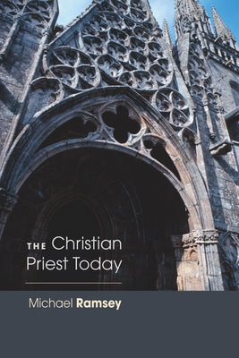 Christian Priest Today (New, Revised) by Ramsey, Michael