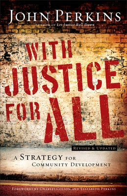 With Justice for All: A Strategy for Community Development by Perkins, John M.